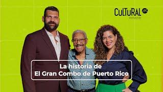 Cultural PR: La historia de El Gran Combo de Puerto Rico