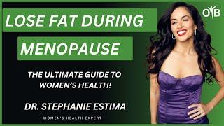 Dr. Stephanie Estima- Lose Fat During Menopause: The Ultimate Guide To Women's Health