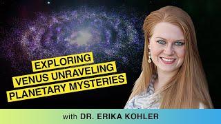 Exploring Venus: Unraveling Planetary Mysteries With Dr. Erika Kohler