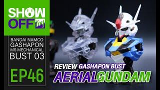 รีวิว Gashapon Aerial Gundam MS Mechanical Bust 03 [SHOW OFF TOY EP.46]