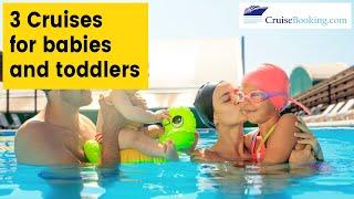 3 Best Cruise Lines for Babies and Toddlers | CruiseBooking.com