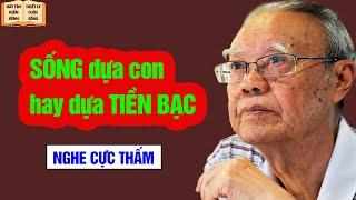 Già rồi, sống dựa Con hay dựa Tiền Bạc - Triết Lý Cuộc Sống