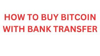 How to buy Bitcoin with bank transfer