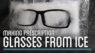 Eyeglasses Made Out of Ice? | How to Make Everything: Eyeglasses