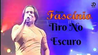 11 - Tiro No Escuro (Fascínio DVD 2010)