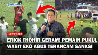 ERICK THOHIR Marah! Pemain Memukul Wasit Eko Agus Terancam Sanksi PSSI, Sepakbola PON 2024 Ribut