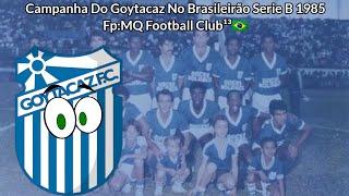 Campanha Do Goytacaz No BR Série B 1985