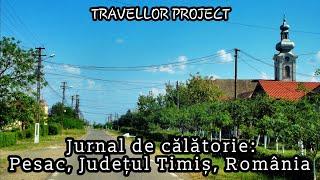 Jurnal de călătorie: Pesac, Județul Timiș, România