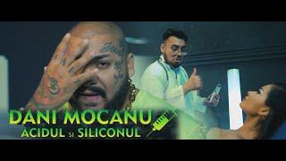 Dani Mocanu Acidul și Siliconul | Official Video