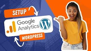 Setting Up Google Analytics on WordPress: Easy Tutorial