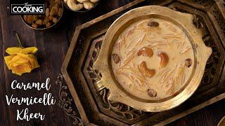 How To Make Caramel Vermicelli Kheer | Caramel Semiya Payasam | Kheer Recipe | Indian Sweets