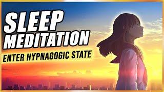 Guided Sleep Meditation: Enter Hypnagogic State Tonight With Sleep Hypnosis For Astral Projection