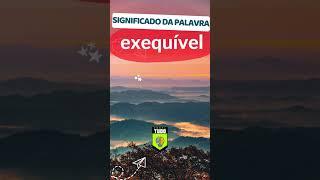 Significado da palavra exequível #linguaportuguesa #gramatica #substantivo #pronomes #português