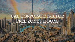 Corporate Tax for Free Zone Persons Explained!