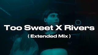 Too Sweet X Rivers (Extended Mix) | Electro Flip |