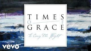 Times of Grace - To Carry The Weight (Pseudo Video)