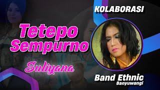 Suliyana - TETEPO SEMPURNO | Band Etnic Banyuwangi