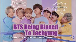 BTS being biased to Kim Taehyung (BTS V)