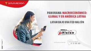 Panorama macroeconómico: Global y América Latina. Latam bajo una Fed Halcón | Banco Davivienda