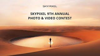 The SkyPixel 9th Annual Photo & Video Contest starts NOW! 