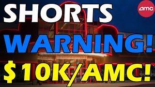 AMC SHORTS OVER LEVERAGE WARNING! $10000 PER SHARE! Short Squeeze Update