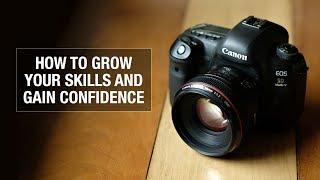 How to Grow Your Photography Skills and Gain Confidence