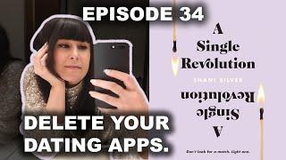 Ep 34  - "Delete Your Dating APPs", with Shani Silver