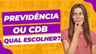 Previdência Privada X CDB: Qual é a melhor opção para investir?