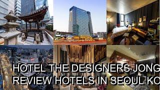 Hotel The Designers Dongdaemun hotel review  Hotels in Seoul  Korean Hotels