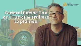 Federal Excise Tax FET on Semi-Trucks and Trailers Explained