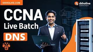 CCNA 200-301 v1.1 Live Batch: DNS Explained: How Domain Name System Works by sikholive.com