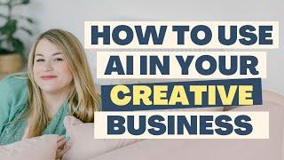 How to use AI in your creative business | Handmade Bosses