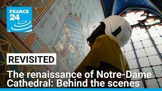 The renaissance of Notre-Dame Cathedral: Behind the scenes of a monumental restoration • FRANCE 24