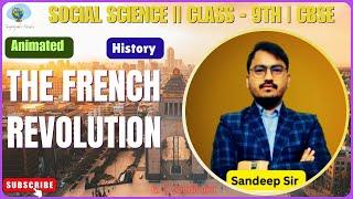 The French Revolution | Class-9 | History | Animated | CBSE | NCERT | SST | Sandeep Sir