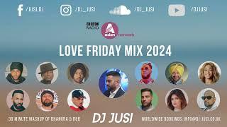 Love Friday Mix 2024 | DJ Jusi | BBC Asian Network | Bhangra x R&B | Bhangra Mix 2024