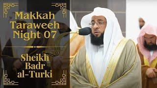 Night 07 | Sheikh Badr Turki | Makkah Taraweeh 2024