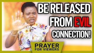 BE RELEASED FROM EVIL CONNECTION!!! | PRAYER FOR VIEWERS #official Prophetess Yinka