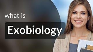 Exobiology | definition of EXOBIOLOGY