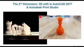 The 3rd Dimension: 3D Printing with AutoCAD 2017 and Autodesk Print Studio