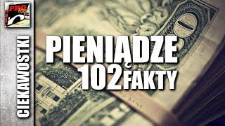 PIENIĄDZE - 102 FAKTY