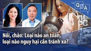 Nồi, chảo: Loại nào an toàn, loại nào nguy hại cần tránh xa? | VOA Tiếng Việt