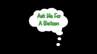 Ask Me For A Balloon - Channel Trailer