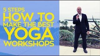 How To Build a Yoga Workshops - 5 Step Process