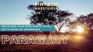 Auswandern nach Paraguay: Deutsches Paar wird durch Zufall zu TV-Stars – EINFACH AUSSTEIGEN