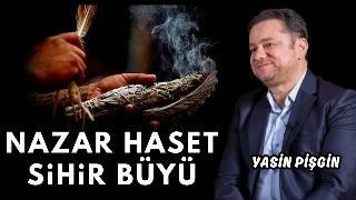 Nazar Büyü Sihir Haset Kıskançlık Nefis Şeytandan Koruyan Sure - Felak Suresi Tefsiri | Yasin Pişgin