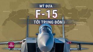 Sau B-52, không quân Mỹ tiếp tục đưa "đại bàng bất bại" F-15 tới "chảo lửa" Trung Đông | VTC Now