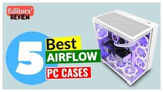 5 Best Airflow PC Cases 2024 - [Editors' Review]