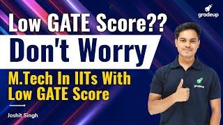 M.Tech in IITs with Low GATE Score 2022 | How to Get Old IITs or IISc | Joshit Sir | BYJU'S GATE