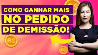 COMO GANHAR MAIS NO PEDIDO DE DEMISSÃO? Pedi demissão quais os meus direitos?