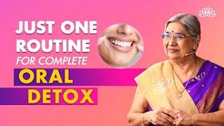 Complete Oral Detox Routine With Yogic Techniques | Detox Your Mouth And Teeth | Dr. Hansaji